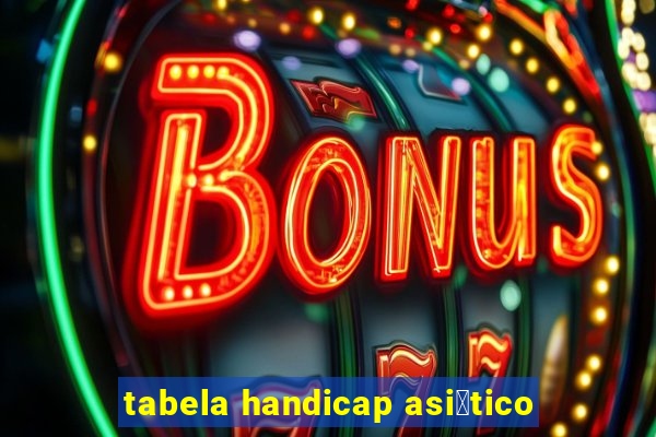 tabela handicap asi谩tico