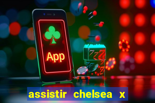 assistir chelsea x arsenal futemax