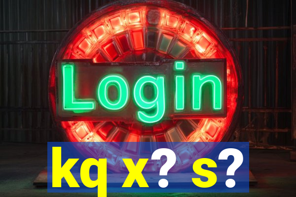 kq x? s?