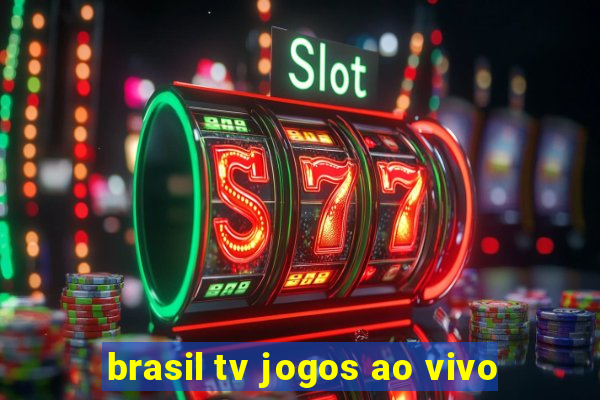 brasil tv jogos ao vivo