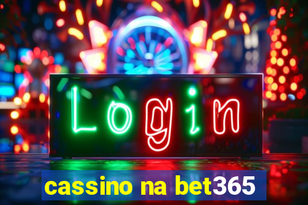 cassino na bet365