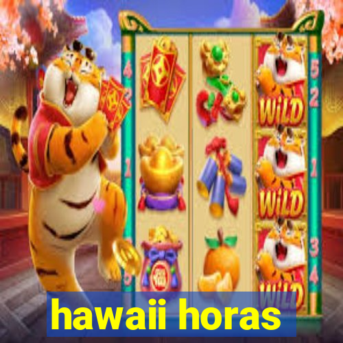 hawaii horas