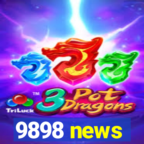 9898 news