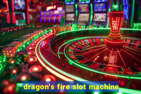 dragon's fire slot machine