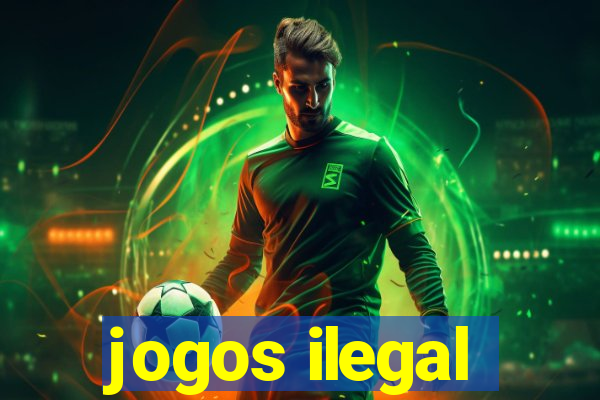 jogos ilegal