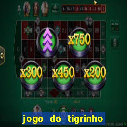 jogo do tigrinho de um real