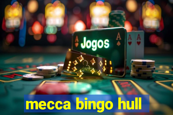 mecca bingo hull