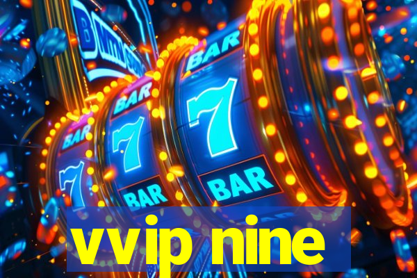 vvip nine