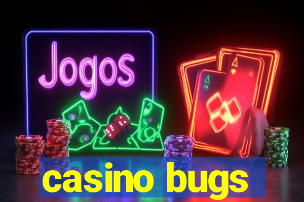 casino bugs