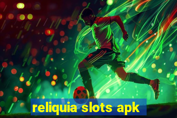 reliquia slots apk