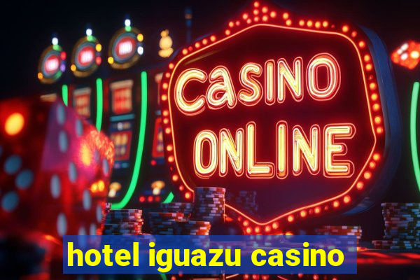 hotel iguazu casino