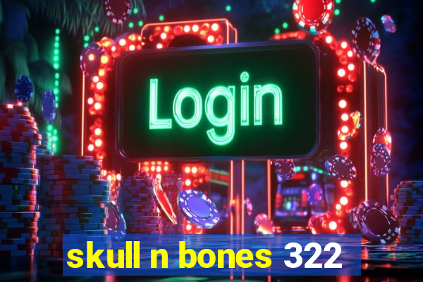 skull n bones 322