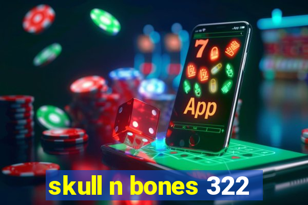 skull n bones 322