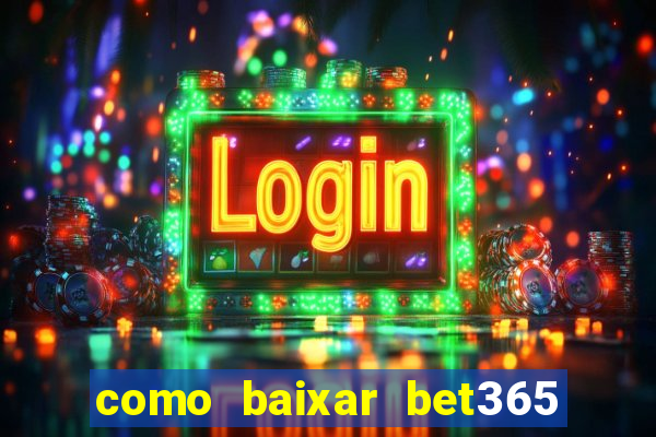 como baixar bet365 no iphone