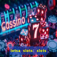 lotsa slots: slots de cassino