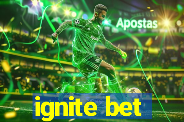 ignite bet