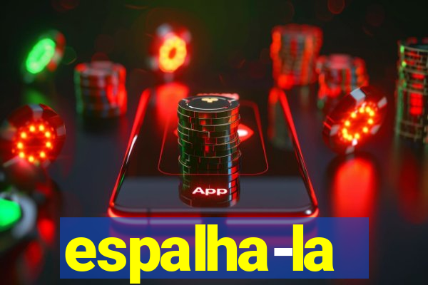 espalha-la