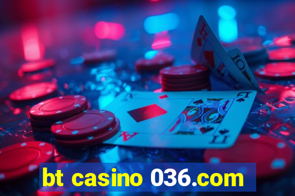 bt casino 036.com