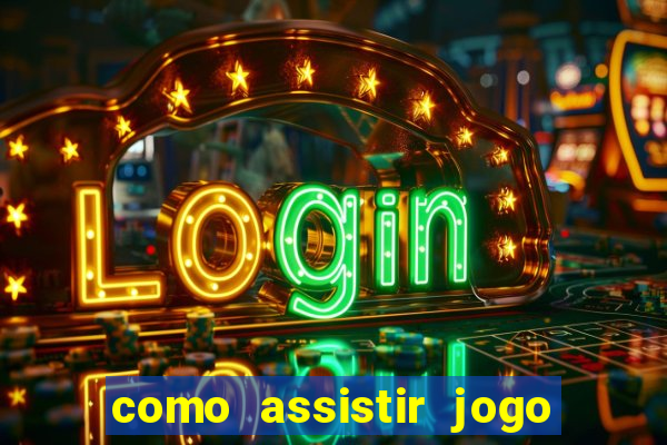 como assistir jogo na premiere