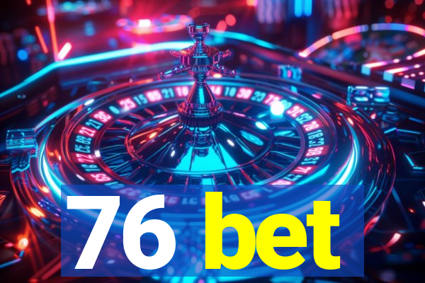 76 bet