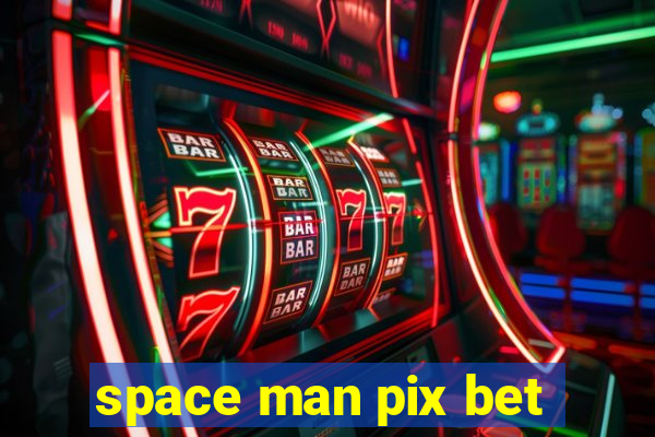 space man pix bet