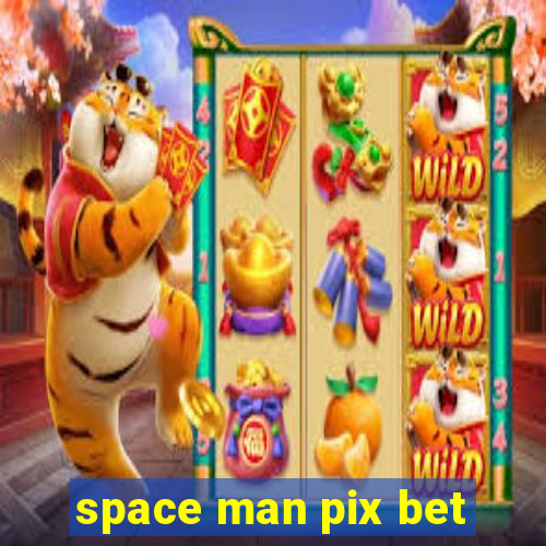 space man pix bet