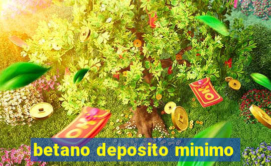 betano deposito minimo