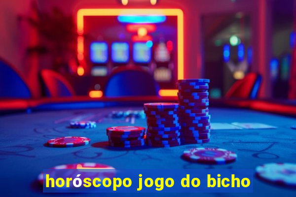 horóscopo jogo do bicho