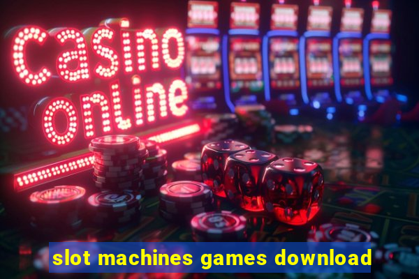 slot machines games download