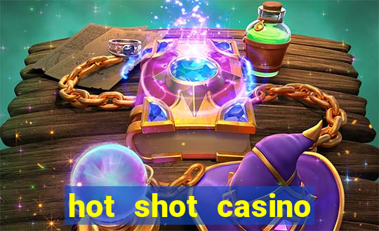 hot shot casino slot games