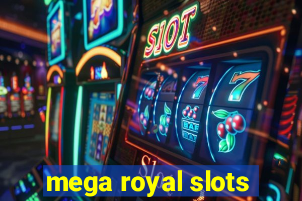 mega royal slots