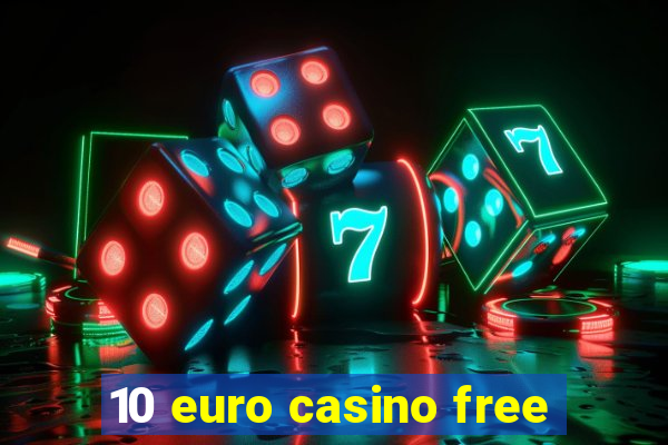 10 euro casino free