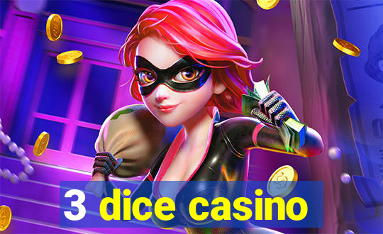 3 dice casino