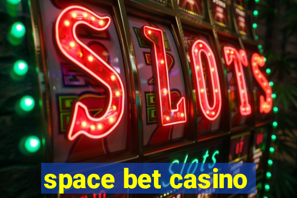 space bet casino