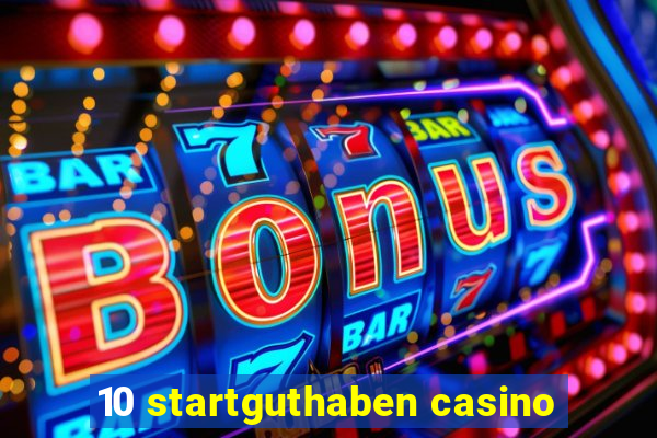 10 startguthaben casino