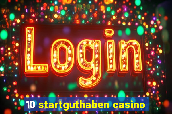 10 startguthaben casino