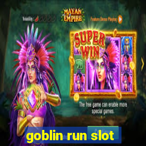 goblin run slot