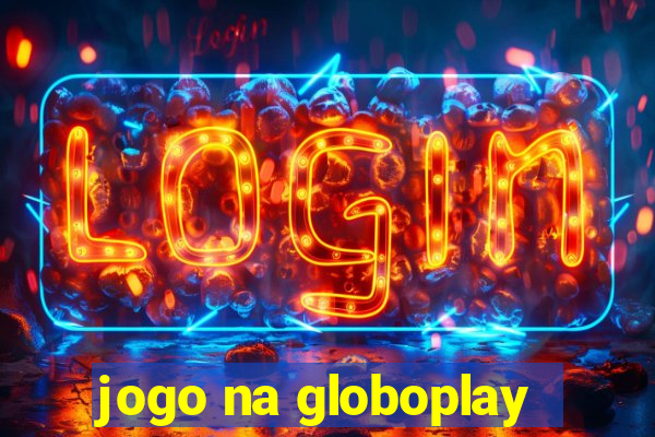 jogo na globoplay