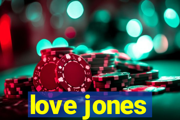 love jones