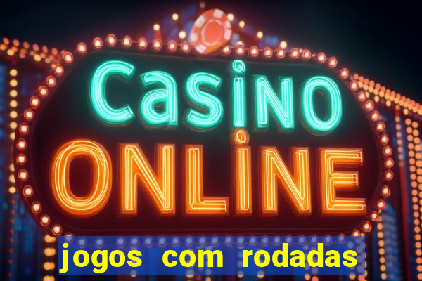 jogos com rodadas gratis sem deposito