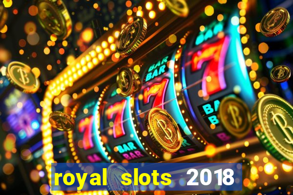 royal slots 2018 pop slot fun