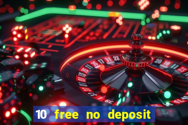 10 free no deposit casino 2022