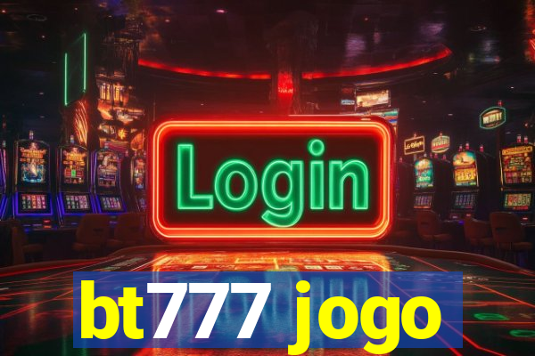 bt777 jogo