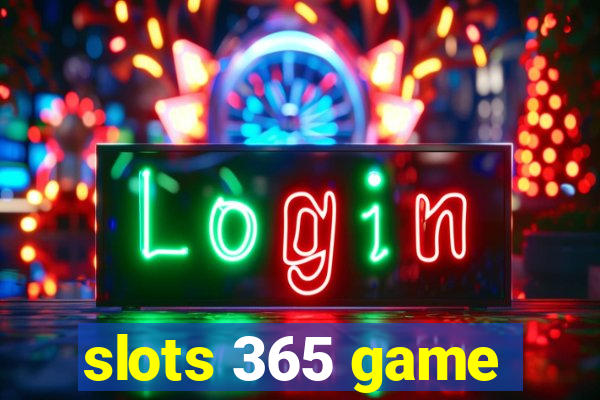 slots 365 game