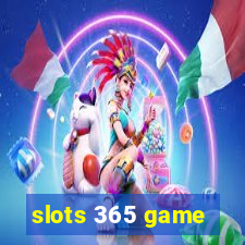 slots 365 game