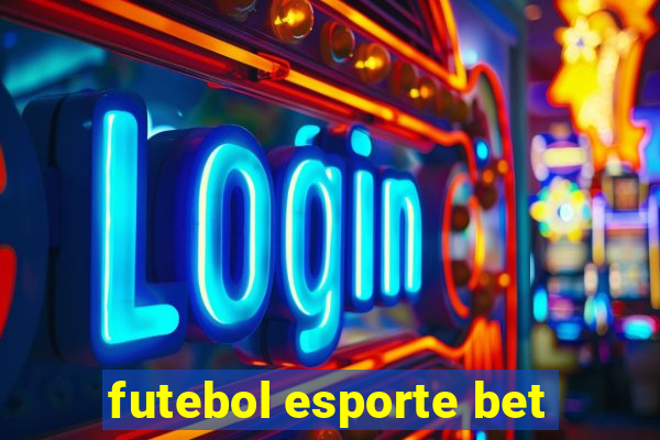 futebol esporte bet