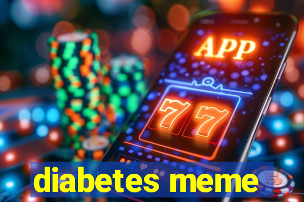 diabetes meme