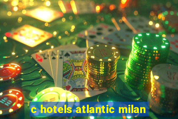 c hotels atlantic milan