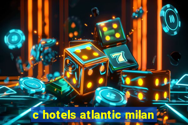 c hotels atlantic milan