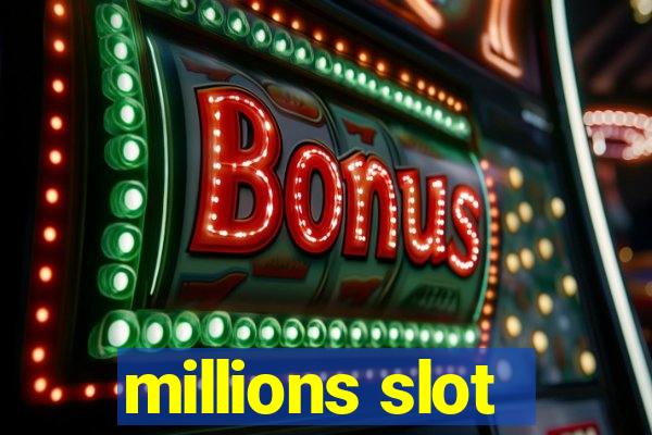 millions slot